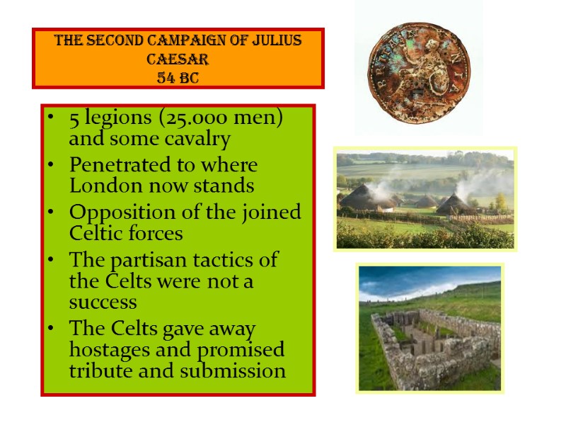 The second campaign of Julius Caesar 54 BC 5 legions (25.000 men) and some